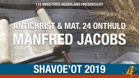 Sjavoe'ot 2019 - Manfred Jacobs - Antichrist en Mattheüs 24 onthuld