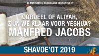Sjavoe'ot 2019 - Manfred Jacobs - Oordeel of Aliyah, zijn we klaar voor Yeshua?